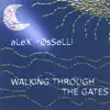 Alex Rosselli - Walking Through the Gates